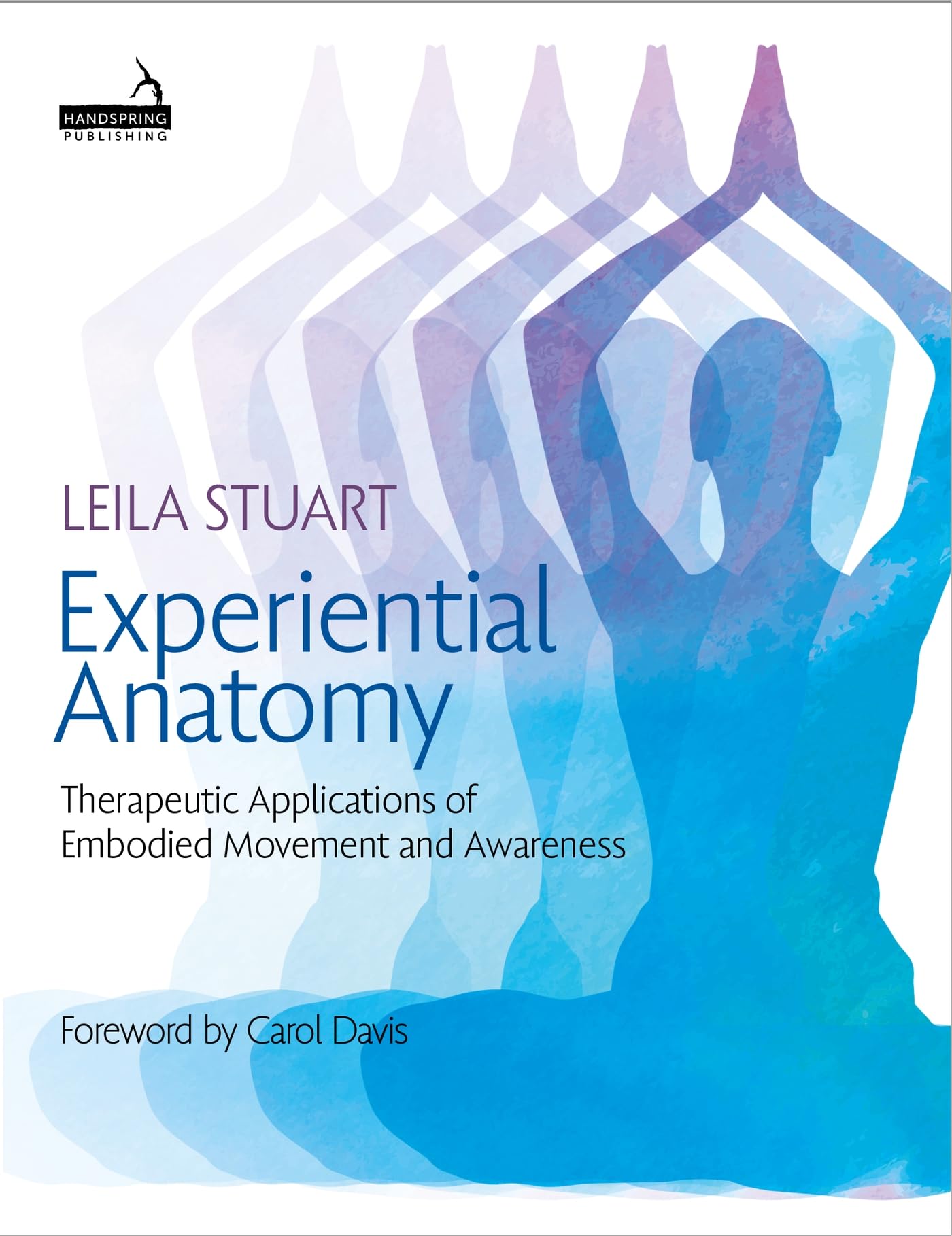 Experiential Anatomy: Therapeutic Applications of Embodied Movement and Awareness Medicine