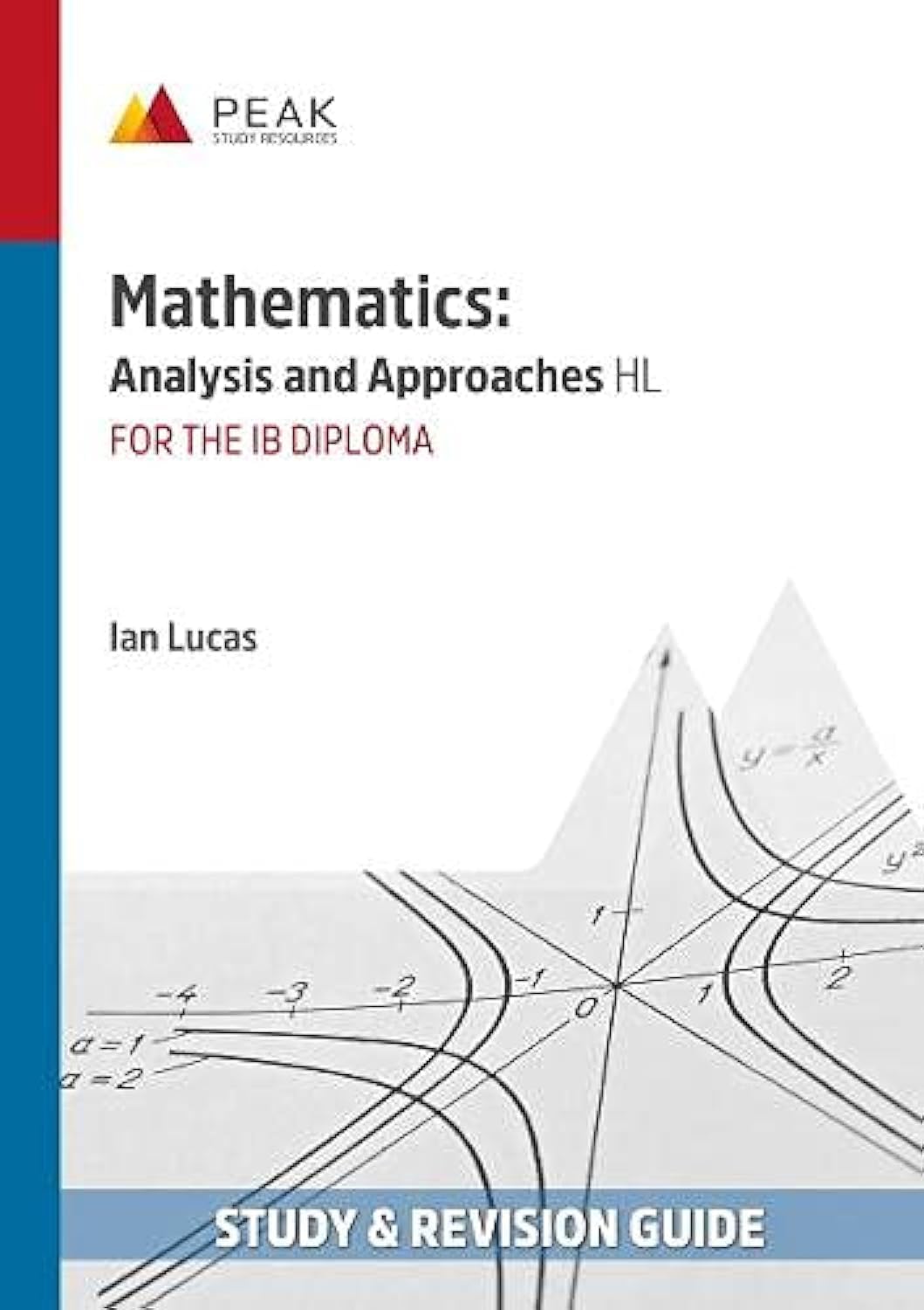 Mathematics: Analysis and Approaches HL: Study & Revision Guide for the IB Diploma (Peak Study & Revision Guides for the IB Diploma) Mathematics