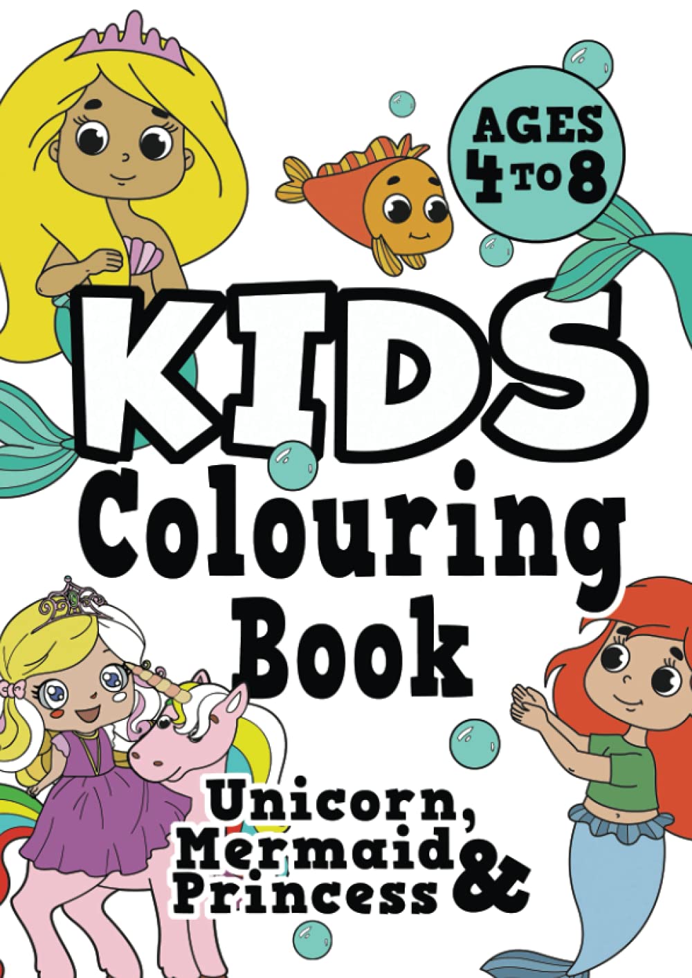 Kids Colouring Book: UNICORN, PRINCESS & MERMAID Ages 4-8. Fun, easy, pretty, cool colouring activity workbook for boys & girls aged 4-6, 3 Tiptoi & Games