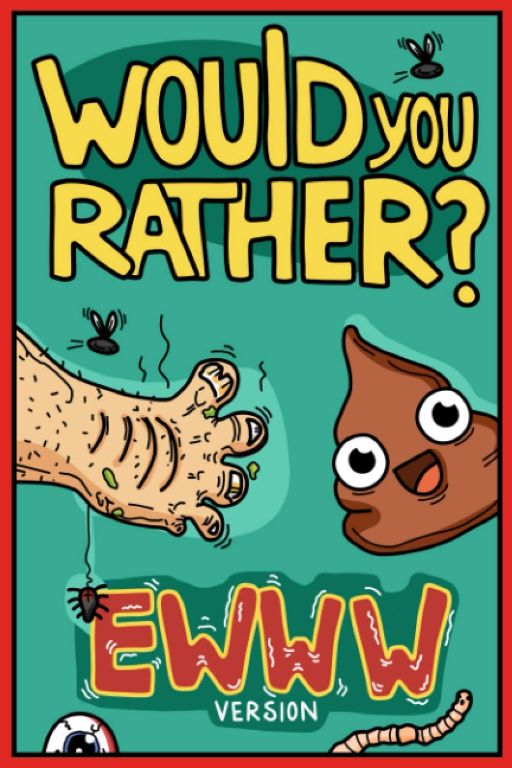 Would You Rather Ewww Version: Would You Rather Questions | Ewww Gross Edition (Would You Rather For Kids, Band 10) Parents & Children