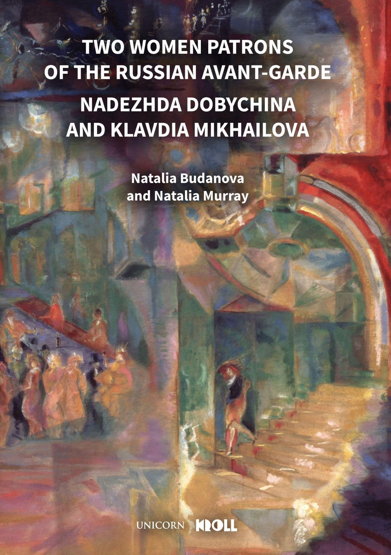 Two Women Patrons of the Russian Avant-Garde: Nadezhda Dobychina and Klavdia Mikhailova Film, Art & Culture