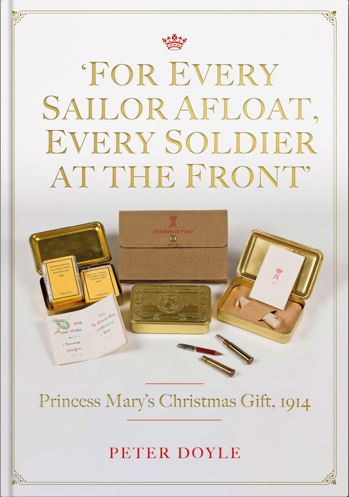 For Every Sailor Afloat, Every Soldier at the Front: Princess Mary's Christmas Gift, 1914 Politics & History