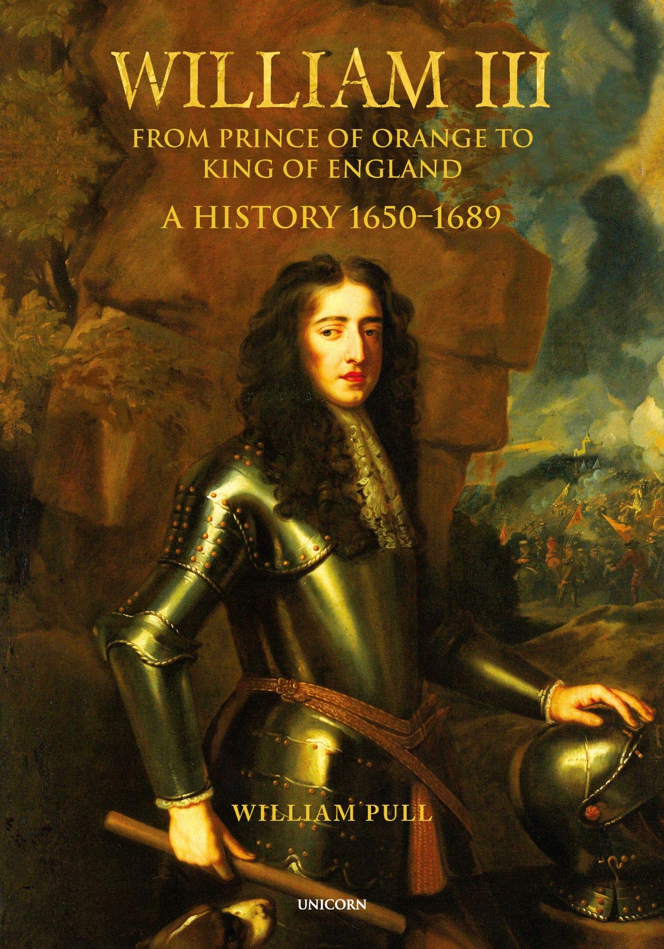 William III: From Prince of Orange to King of England; A History 1650-1689 Memories