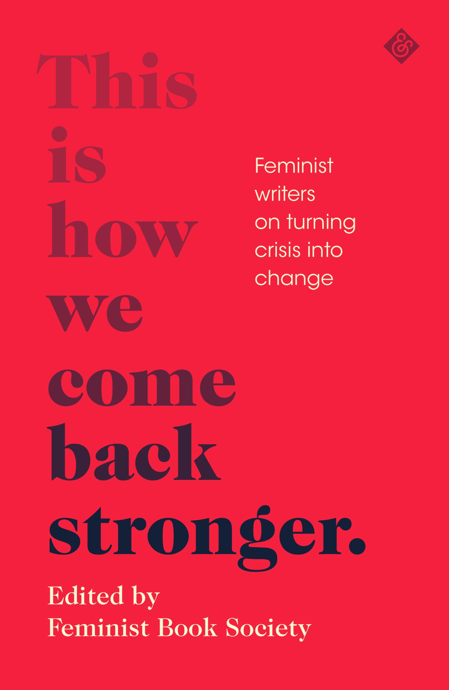This Is How We Come Back Stronger: Feminist Writers On Turning Crisis Into Change book