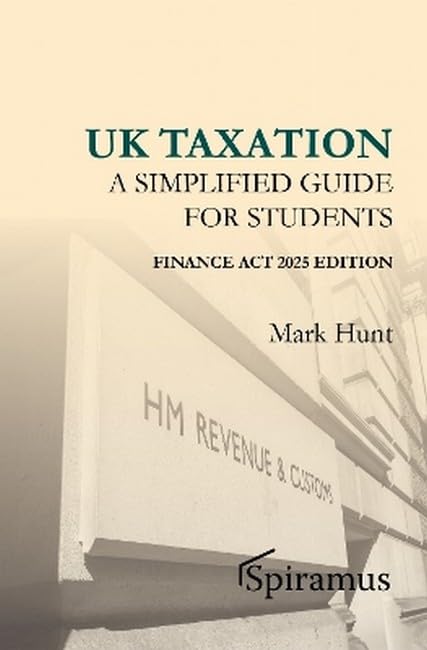 UK Taxation - a Simplified Taxation Guide for Students 2025/26 Law