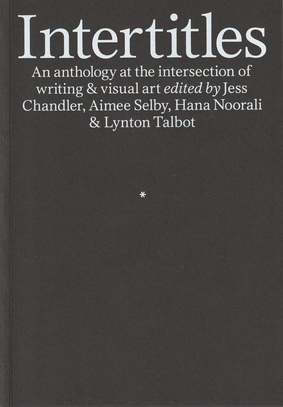 Intertitles: An anthology at the intersection of writing & visual art Contemporary literature