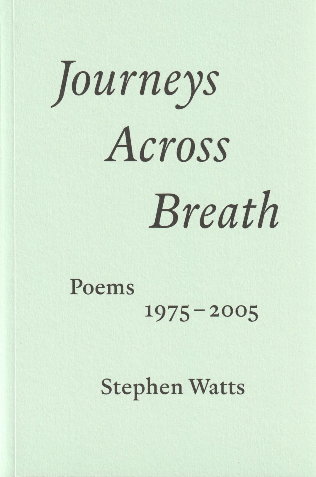 Journeys Across Breath: Poems: 1975-2005 Poetry