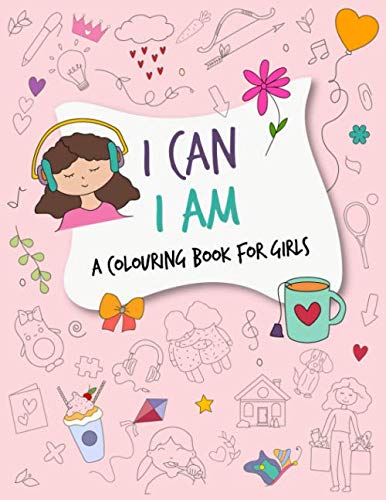 I Can, I am: A delightful colouring book for girls ages 4-7 Parents & Children