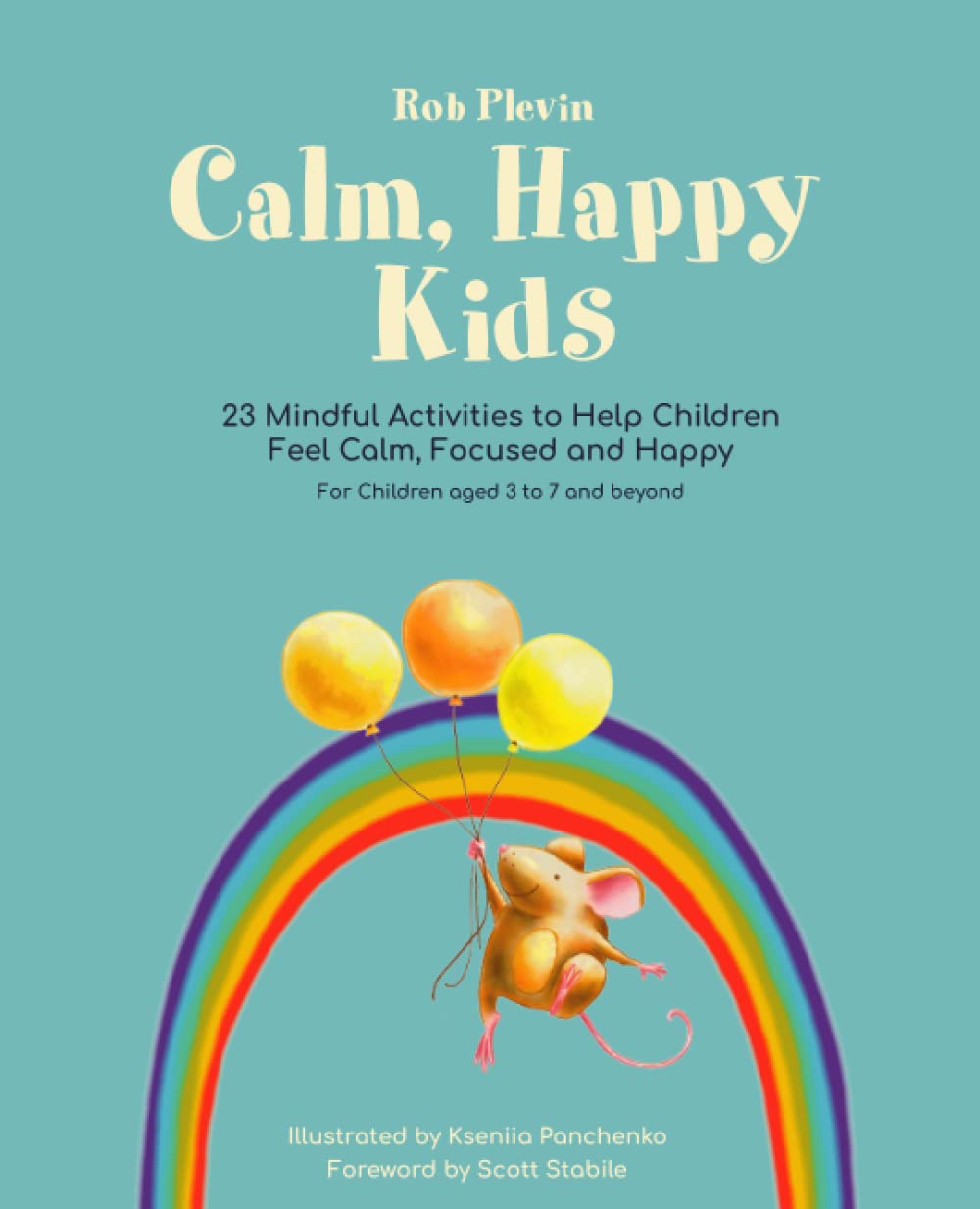 Calm, Happy Kids: 23 Mindful Activities to Help Children Feel Calm, Focused and Happy Parents & Children