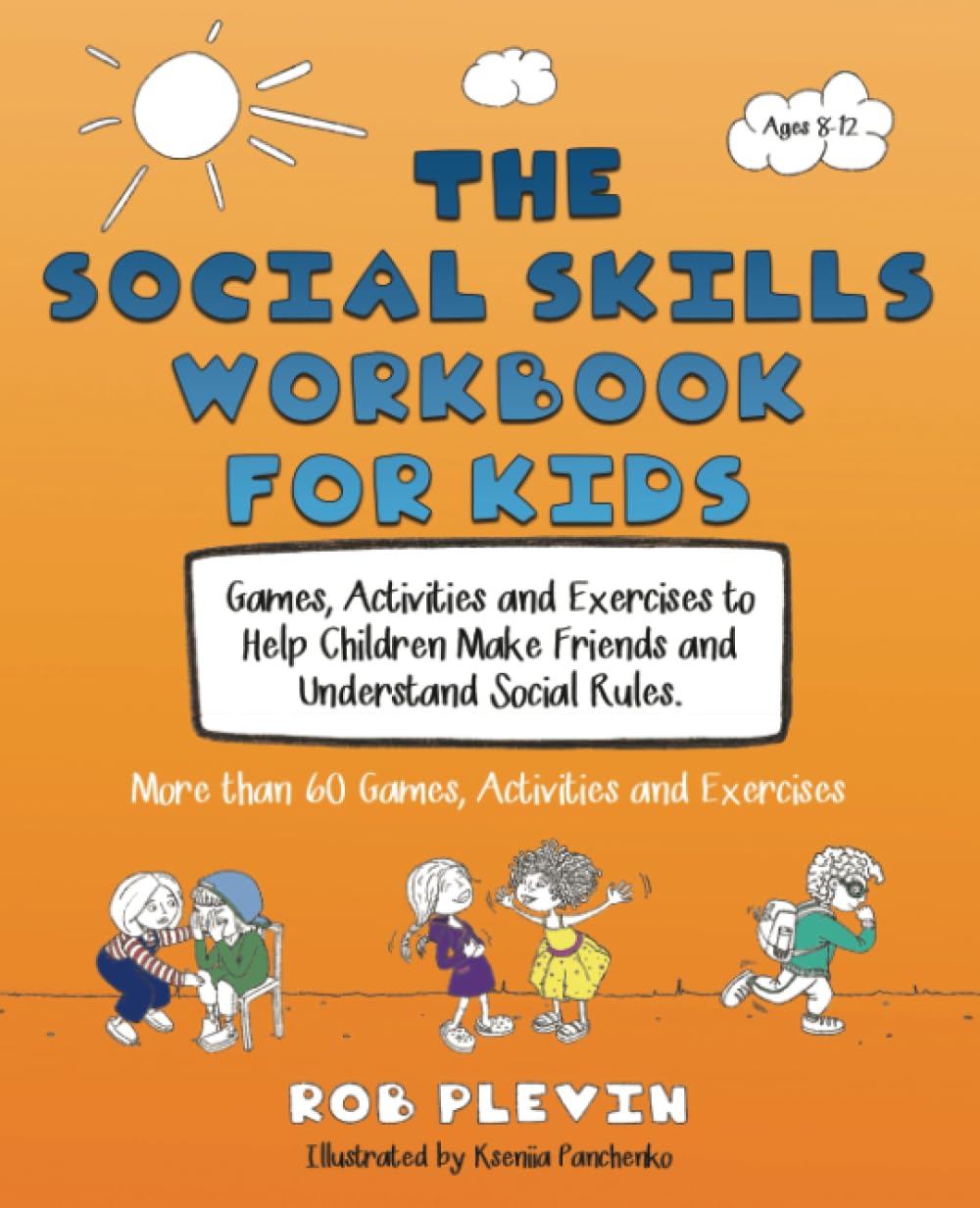 The Social Skills Workbook for Kids: Games, Activities and Exercises to Help Children Make Friends and Understand Social Rules Education & Training