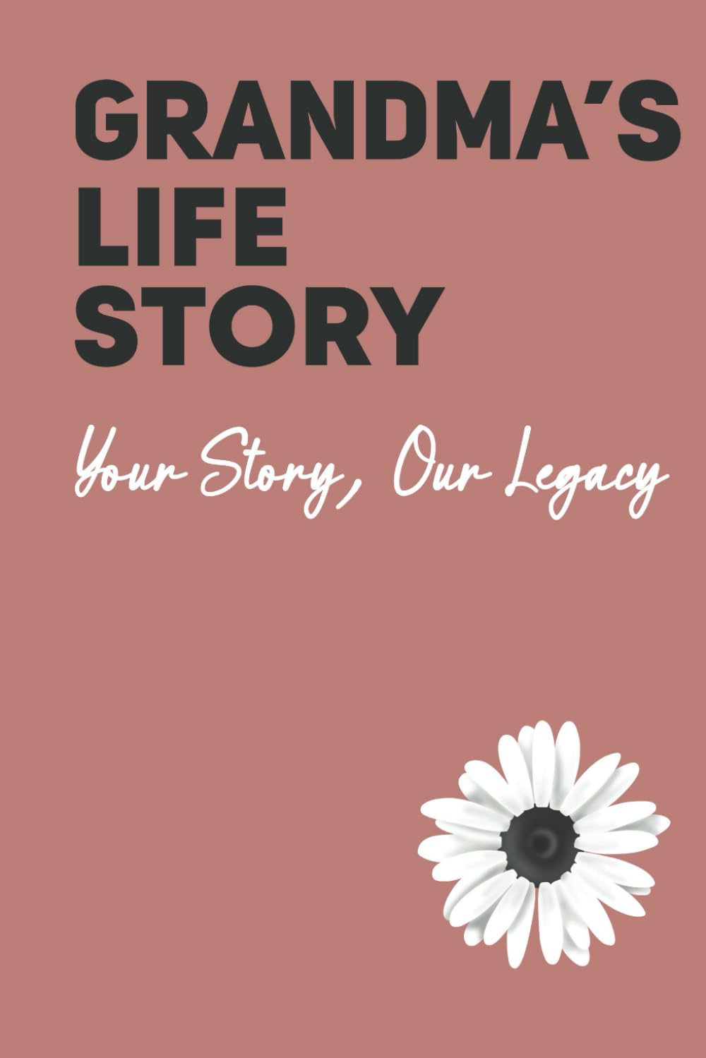 Grandma's Life Story: Your Story, Our Legacy Essays & Short Stories