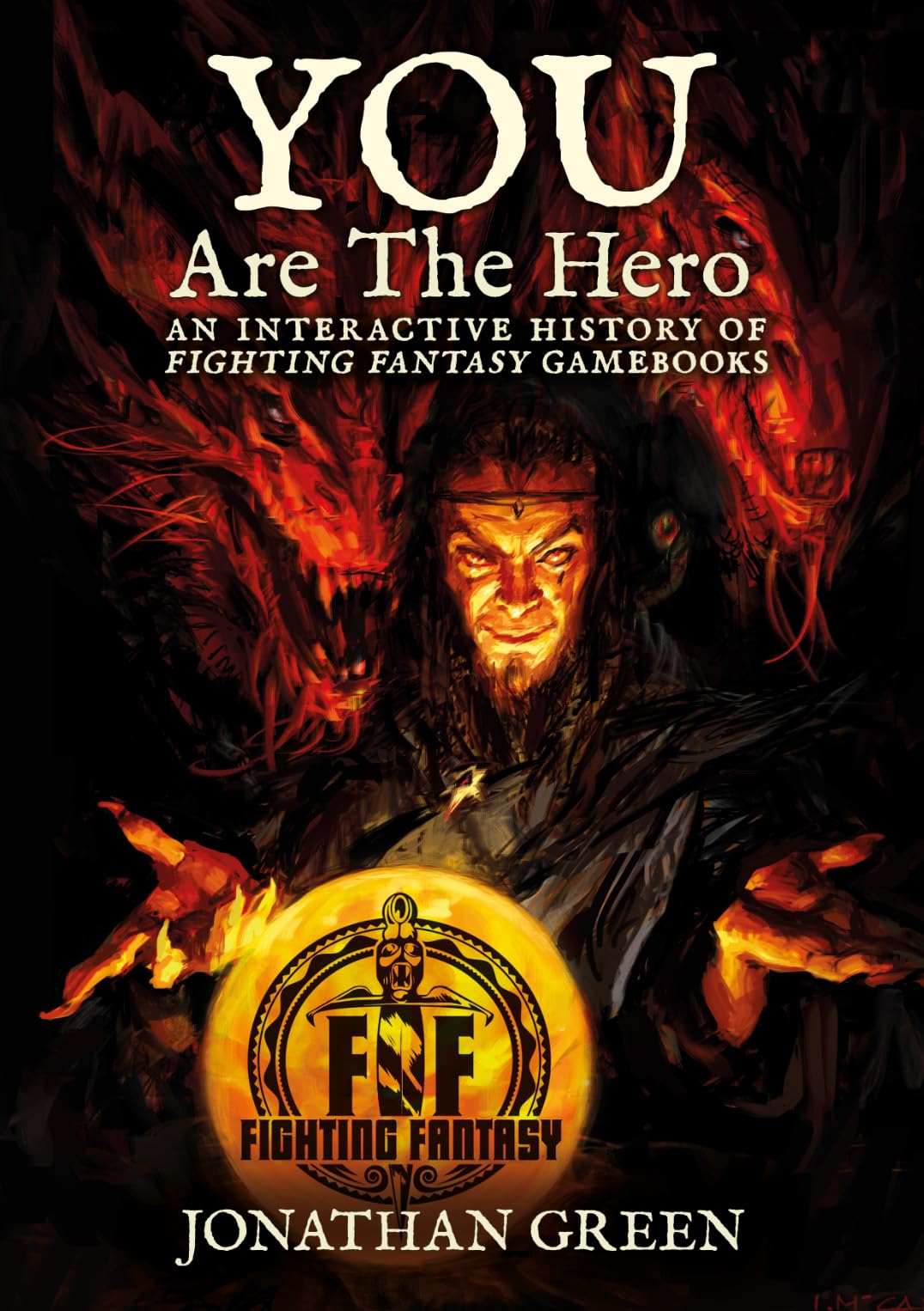 You Are The Hero: An Interactive History of Fighting Fantasy Gamebooks (Snowbooks Fantasy Histories, Band 2) Fantasy & Sci-Fi