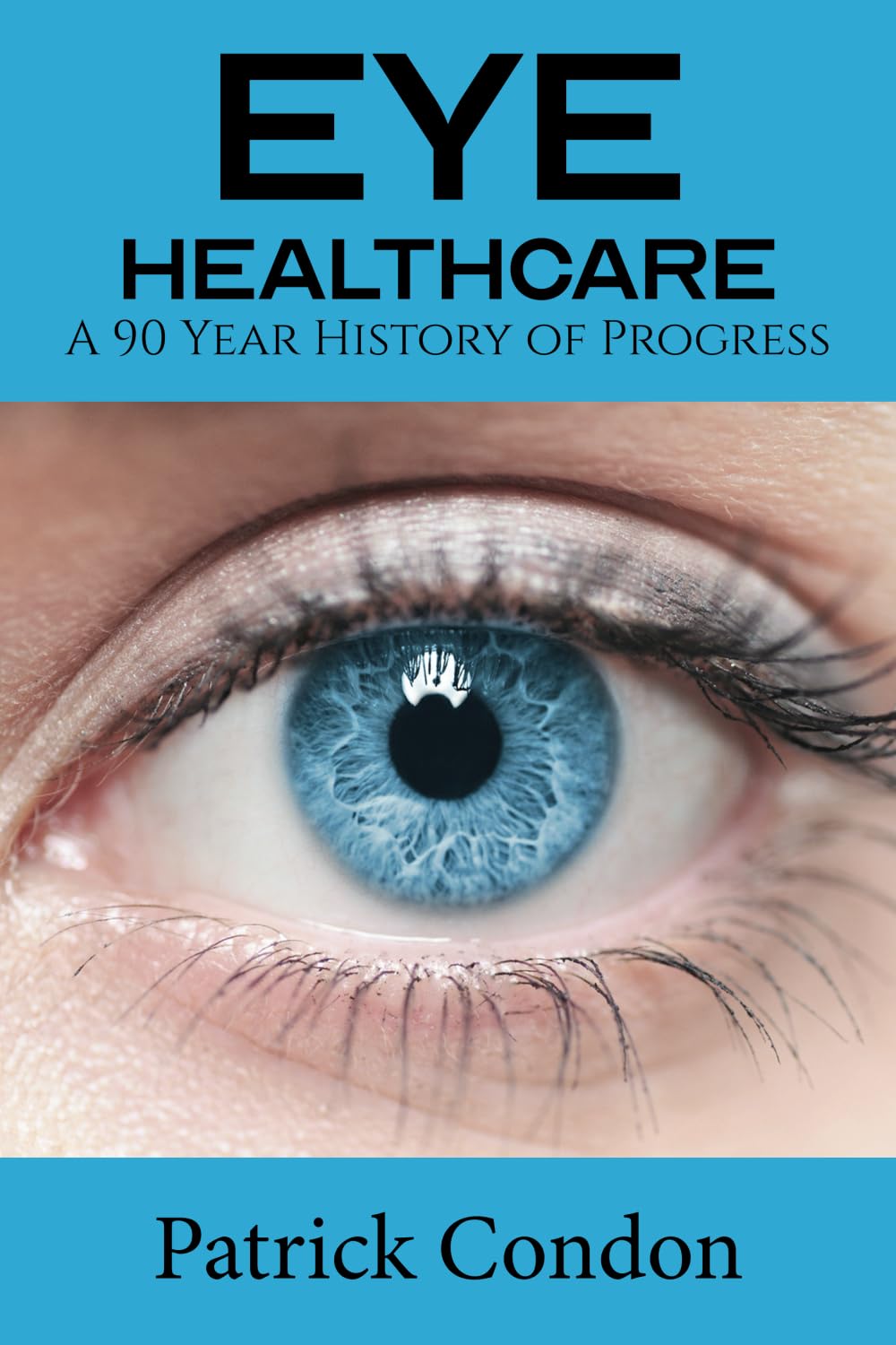Eye Healthcare: 90 Years of Progress: A 90 Year History of Progress Medicine