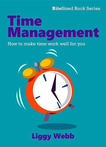 Time Management: How to make time work well for you (BiteSized book series) Self-help
