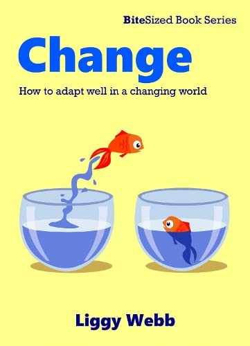 Change: How to adapt well in a changing world (BiteSized books series) Self-help