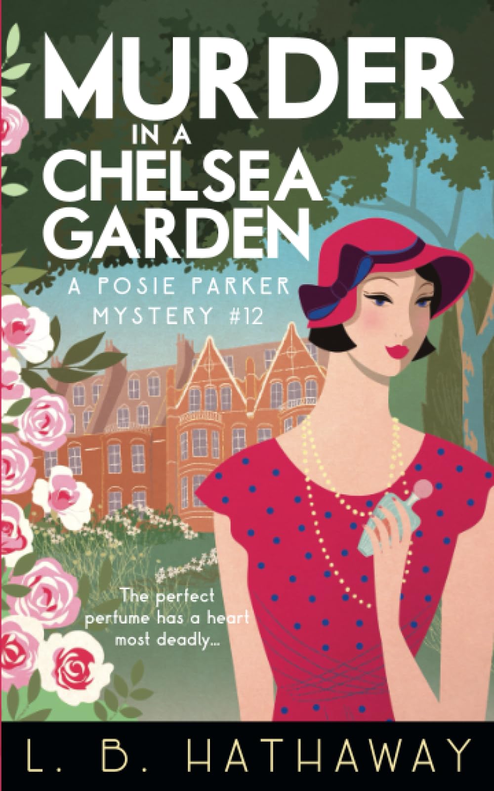 Murder in a Chelsea Garden: An utterly addictive 1920s historical cozy mystery (The Posie Parker Mystery Series, Band 12) Historical Fiction