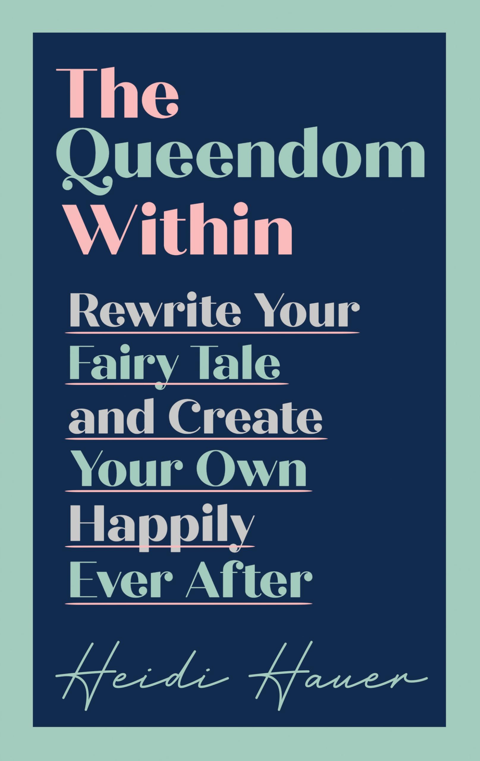 The Queendom Within: Rewrite Your Fairy Tale and Create Your Own Happily Ever After Health, Nutrition & Fitness