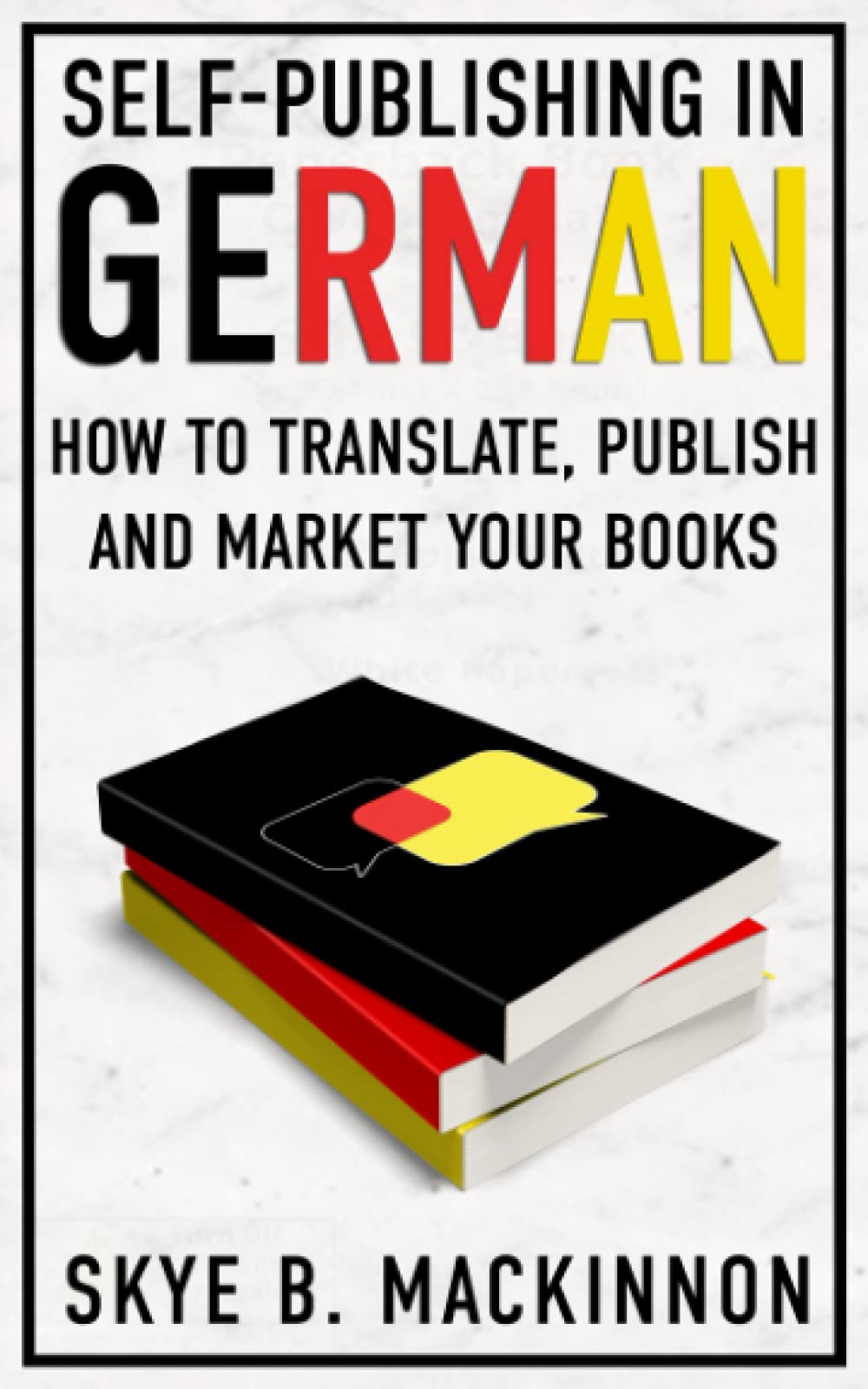 Self-Publishing in German: How to Translate, Publish and Market your Books Media & Communication