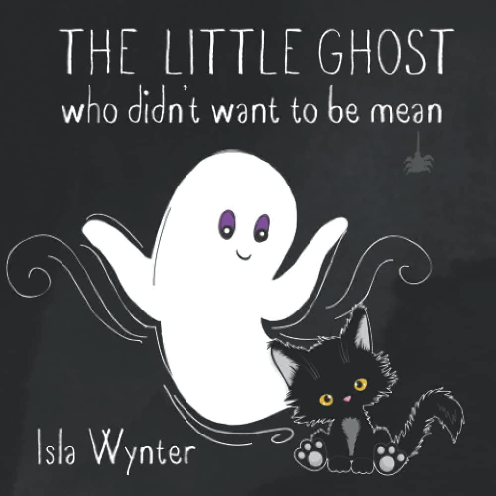 The Little Ghost Who Didn't Want to Be Mean: A Picture Book Not Just for Halloween Non-fiction