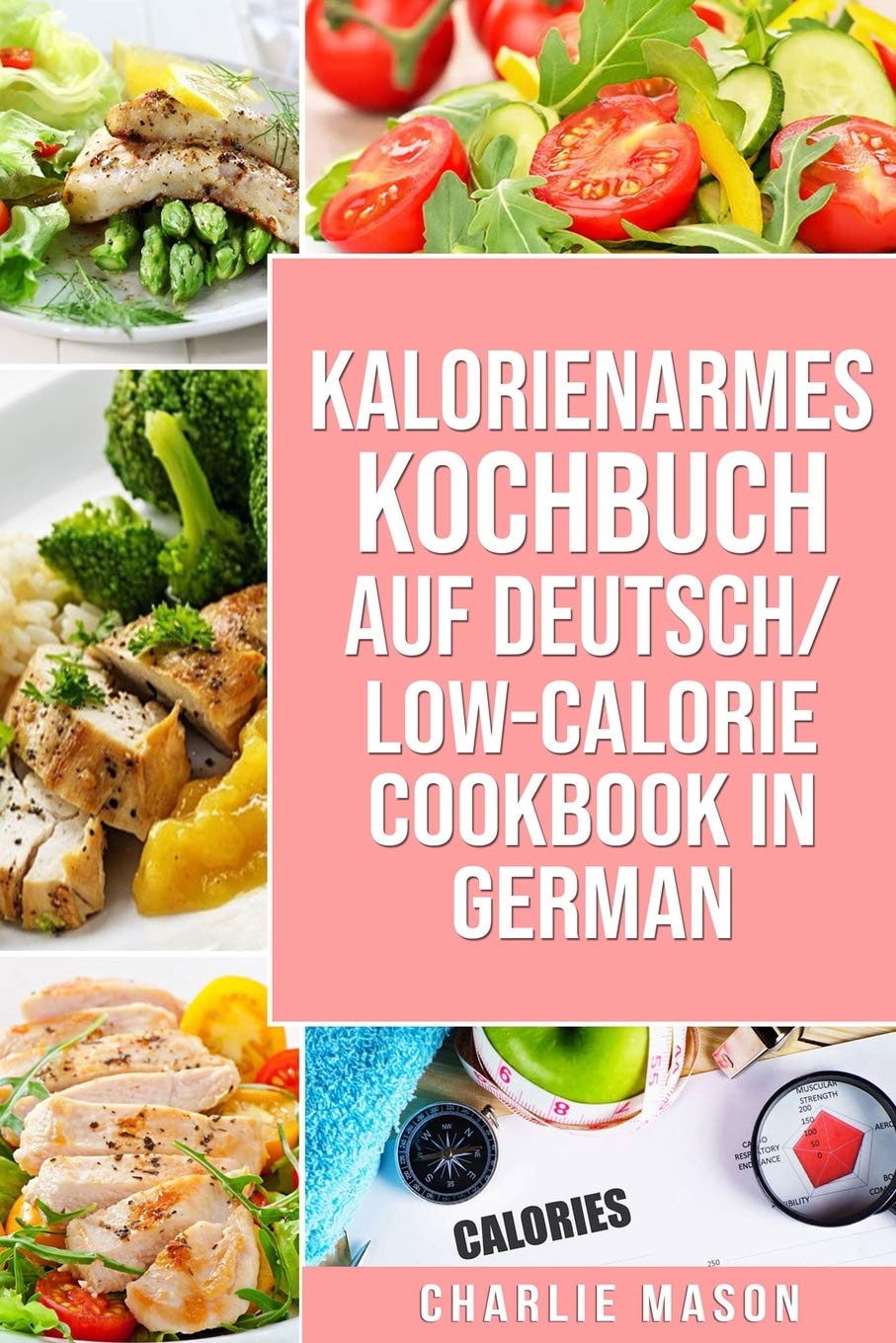 Kalorienarmes Kochbuch Auf Deutsch/ Low-calorie cookbook In German book