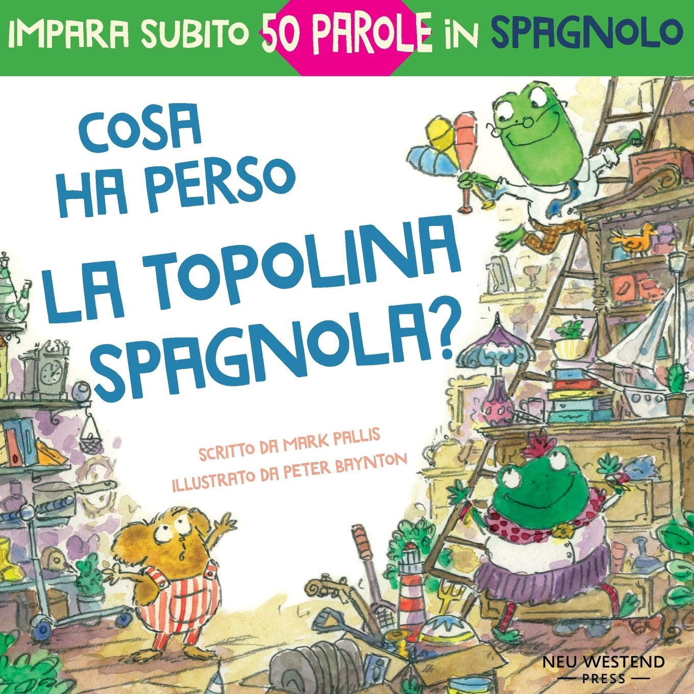Cosa ha perso la topolina spagnola: storia carina e divertente per imparare 50 parole in spagnolo (libro bilingue italiano spagnolo per bambini) book