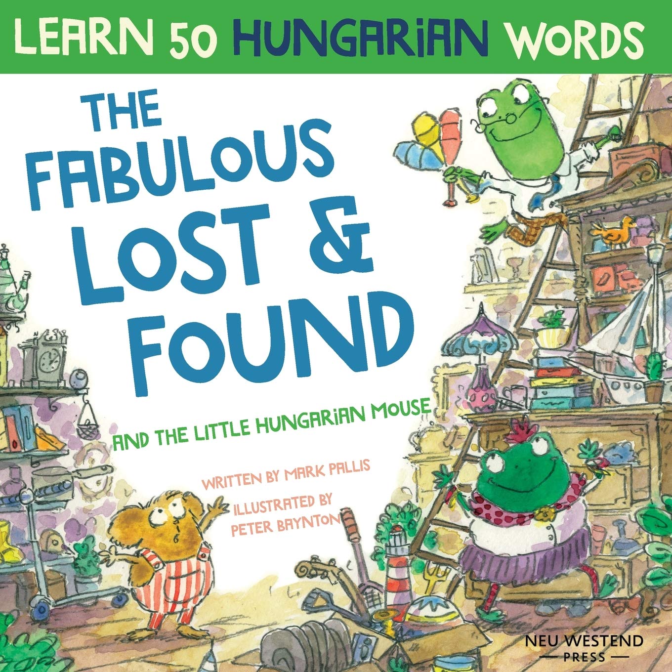 The Fabulous Lost & Found and the little Hungarian mouse: Laugh as you learn 50 Hungarian words with this fun, heartwarming bilingual English ... for kids (Laugh and learn Hungarian for kids) Foreign Languages ​​& Dictionaries