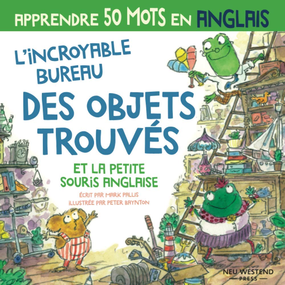 L’incroyable bureau des objets trouvés et la petite souris anglais: Rire en apprenant 50 mots d'anglais; : apprendre l'anglais enfants; livre anglais ... anglais enfant; anglais pour les enfants Novels & Short Stories
