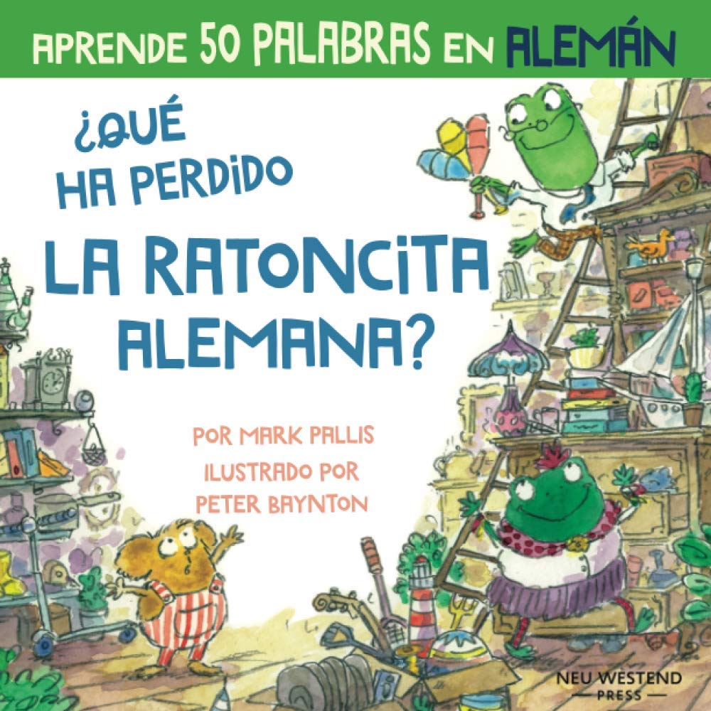 ¿Qué ha perdido la ratoncita alemana?: Ríete y aprende 50 palabras en alemán: Aprender aleman para ninos (libro alemán niños; bilingue espanol alemán; ... aleman español; aprender alemán ninos ) Novels & Short Stories