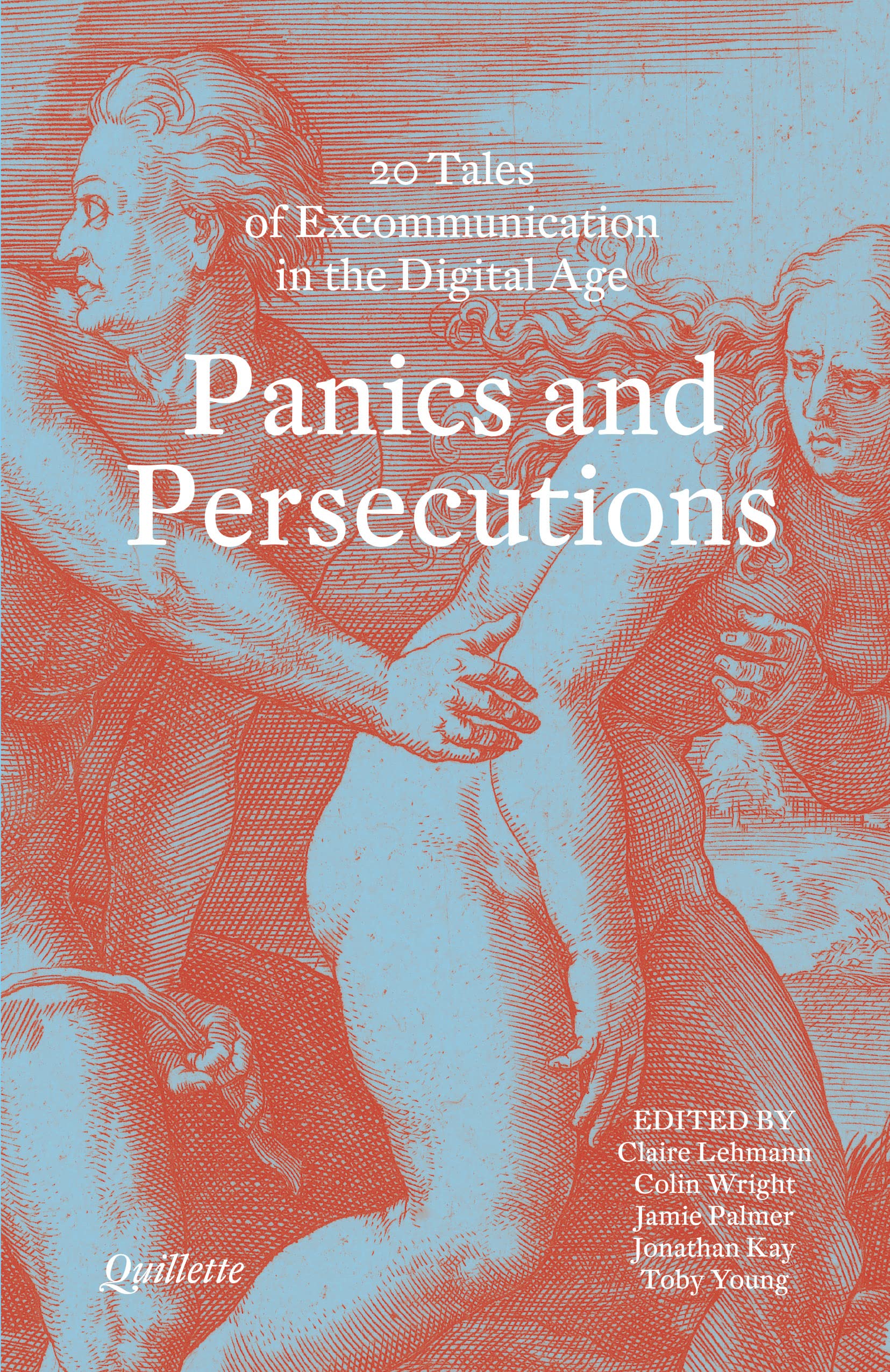 Panics and Persecutions: 20 Quillette Tales of Excommunication in the Digital Age Essays & Short Stories