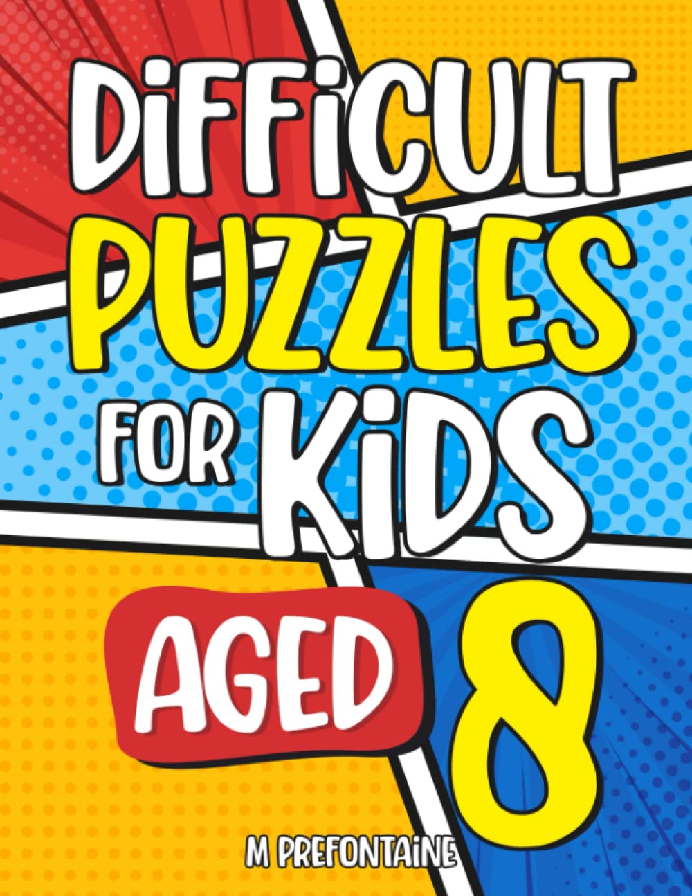 Difficult Puzzles for Kids Aged 8: An Activity Book of Over 200 Brain Teasing Games For Children Leisure & Fun