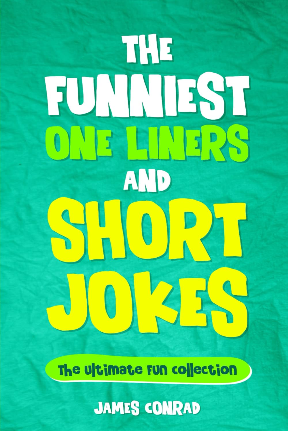 The Funniest One Liners and Short Jokes: Humourous Wisdom for Everyone Film, Art & Culture