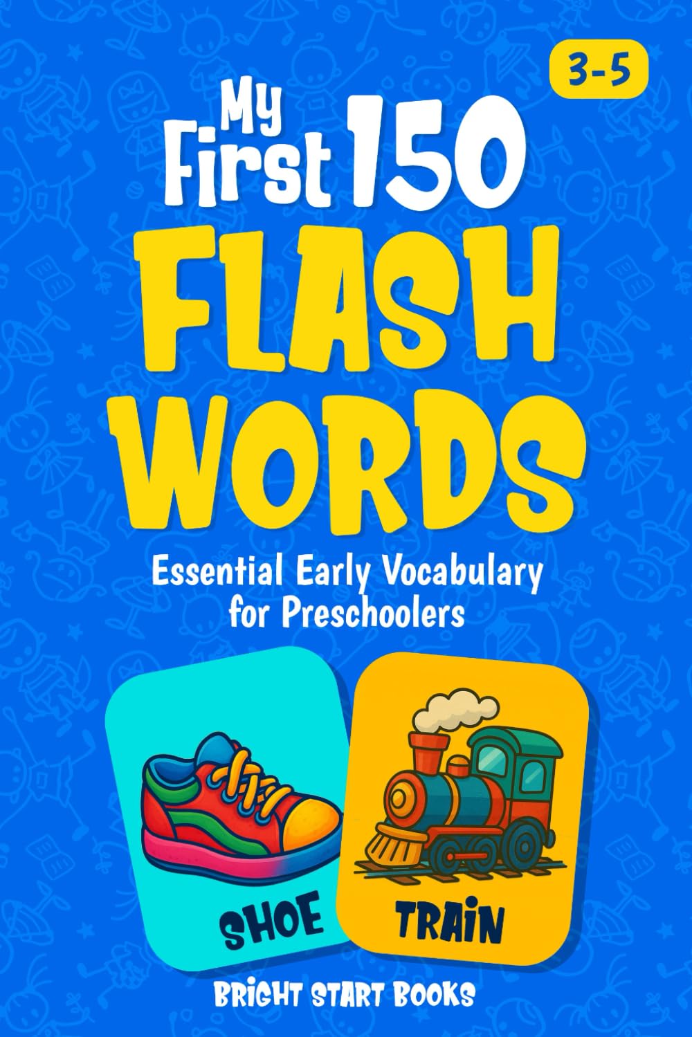 My First 150 Flash Words: Essential Early Vocabulary for Preschoolers Non-fiction