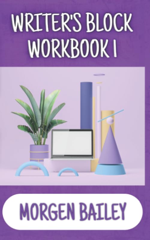 Writer's Block Workbook 1 (Morgen Bailey's Creative Writing Workbooks, Band 1) Media & Communication