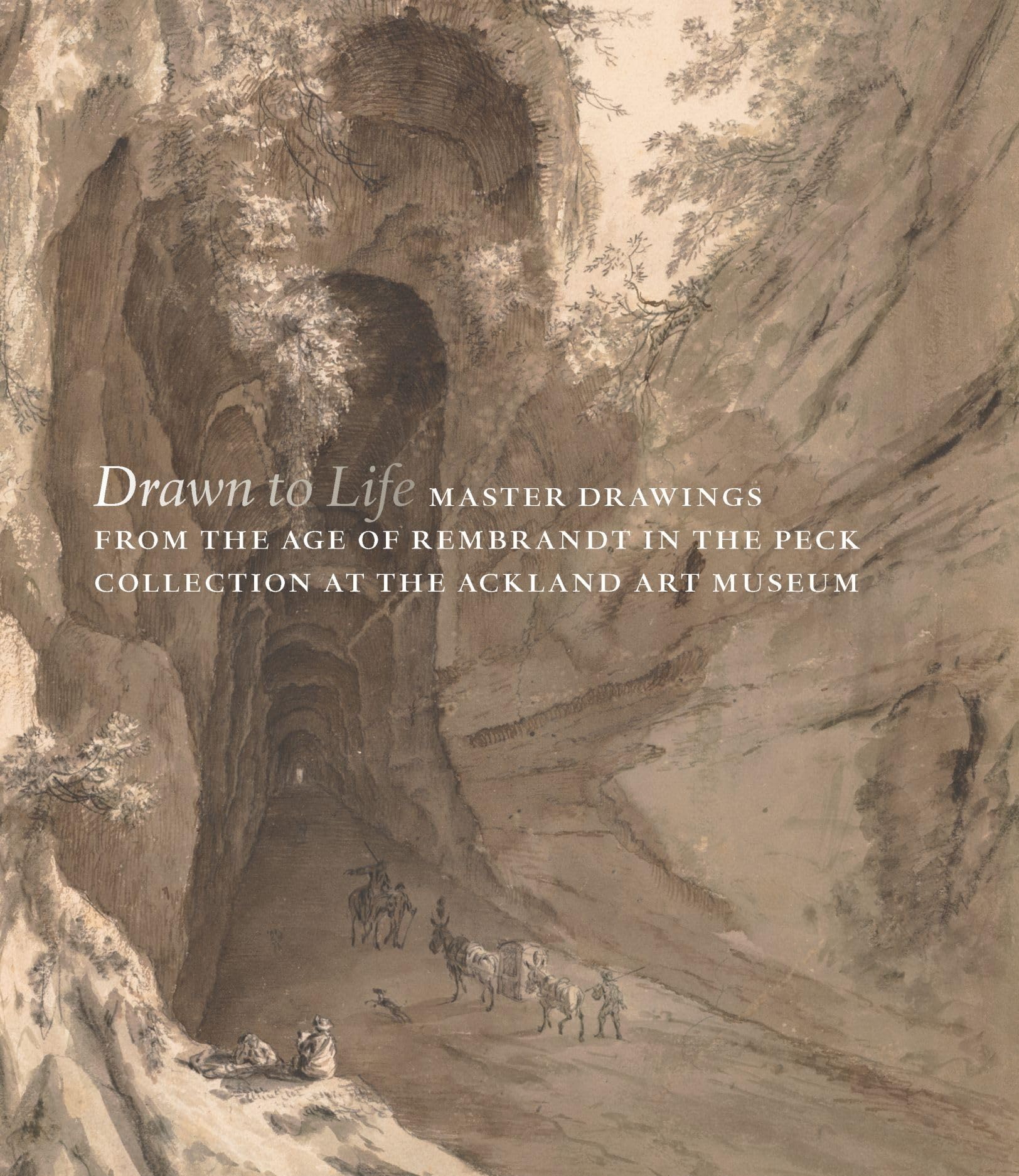 Drawn to Life: Master Drawings from the Age of Rembrandt in the Peck Collection at the Ackland Art Museum book