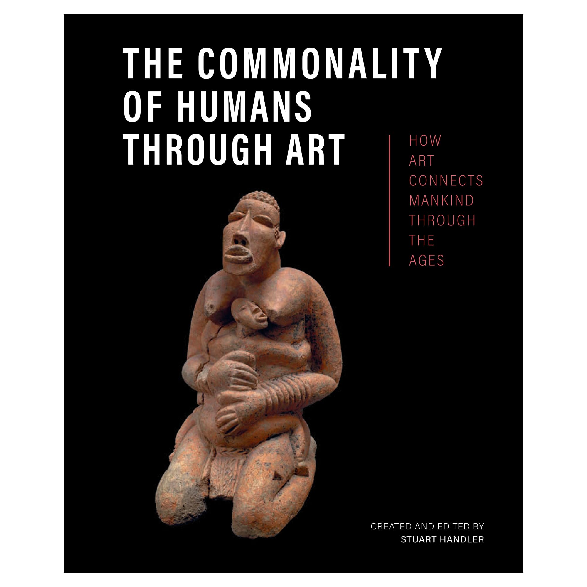 The Commonality of Humans through Art: How Art Connects Mankind through the Ages book