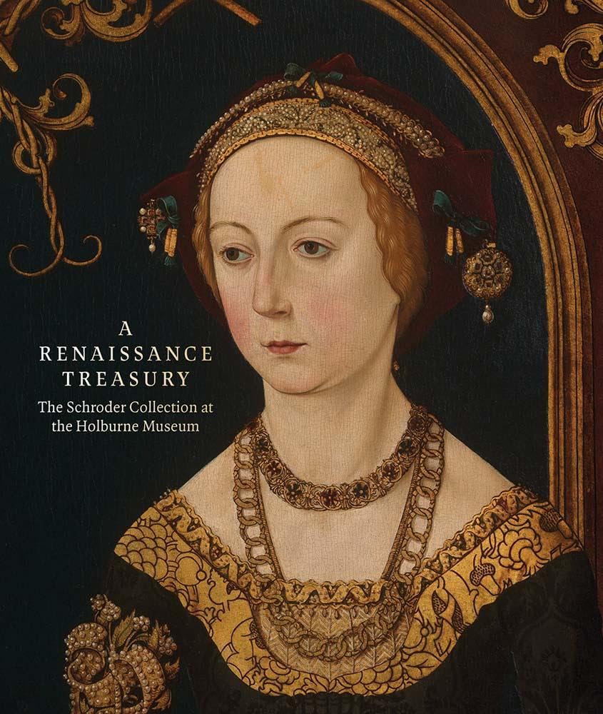 A Renaissance Treasury: The Schroder Collection at the Holburne Museum book