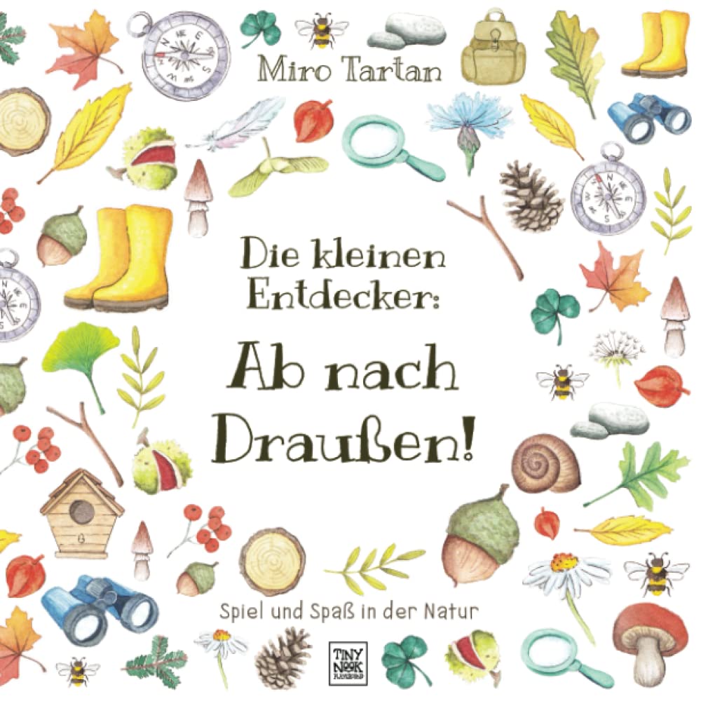 Die kleinen Entdecker: Ab nach Draußen!: Spiel und Spaß in der Natur Hobbies & Crafts