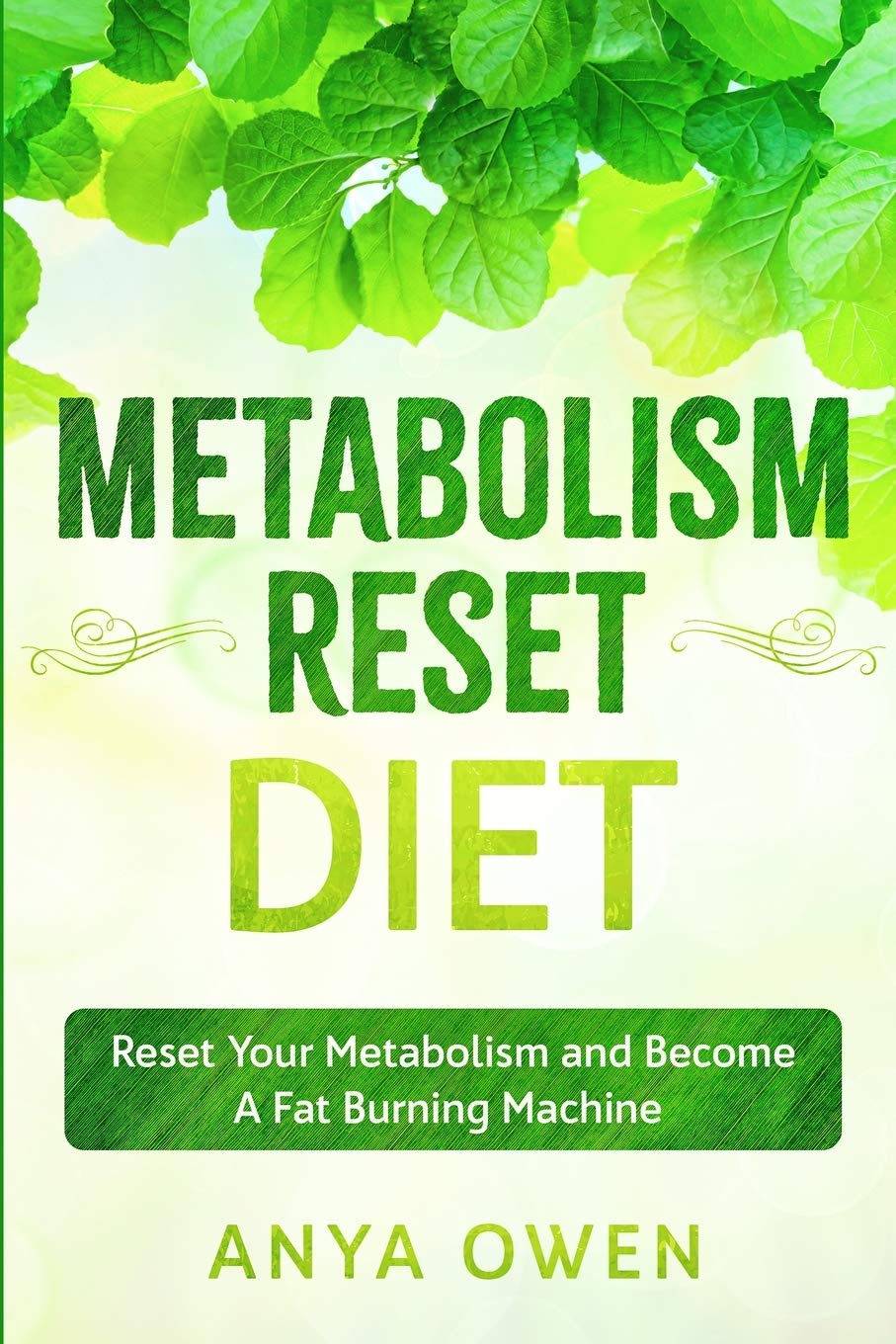 Metabolism Reset Diet: Reset Your Metabolism and Become A Fat Burning Machine Medicine