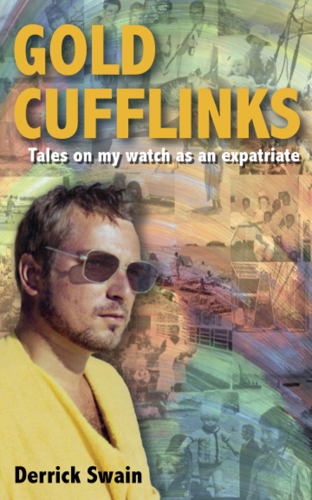 Gold Cufflinks: Tales on my watch as an expatriate Politics & Society