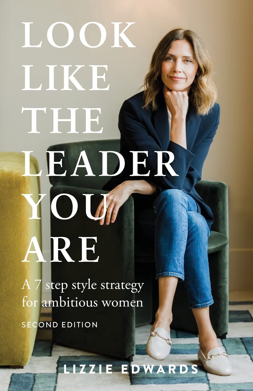 Look Like The Leader You Are: A 7 step style strategy for ambitious women Business, Finance & Career