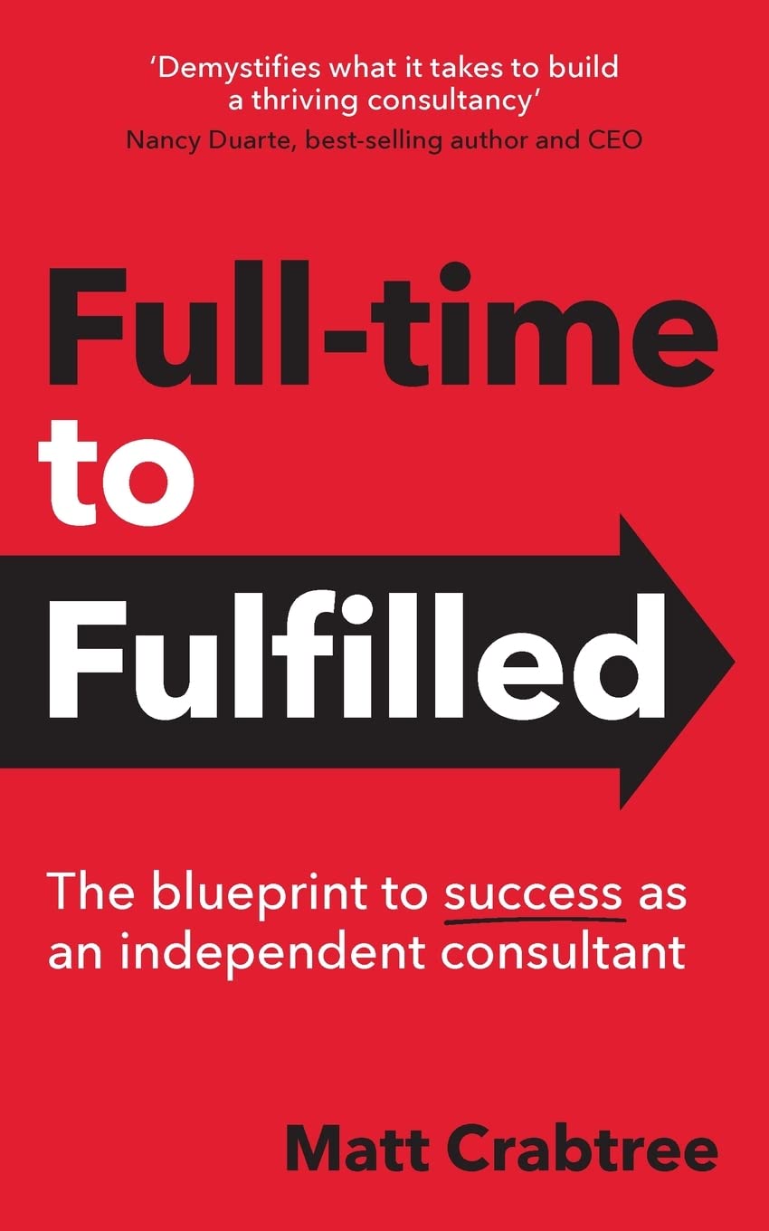 Full-time to Fulfilled - The blueprint to success as an independent consultant Law