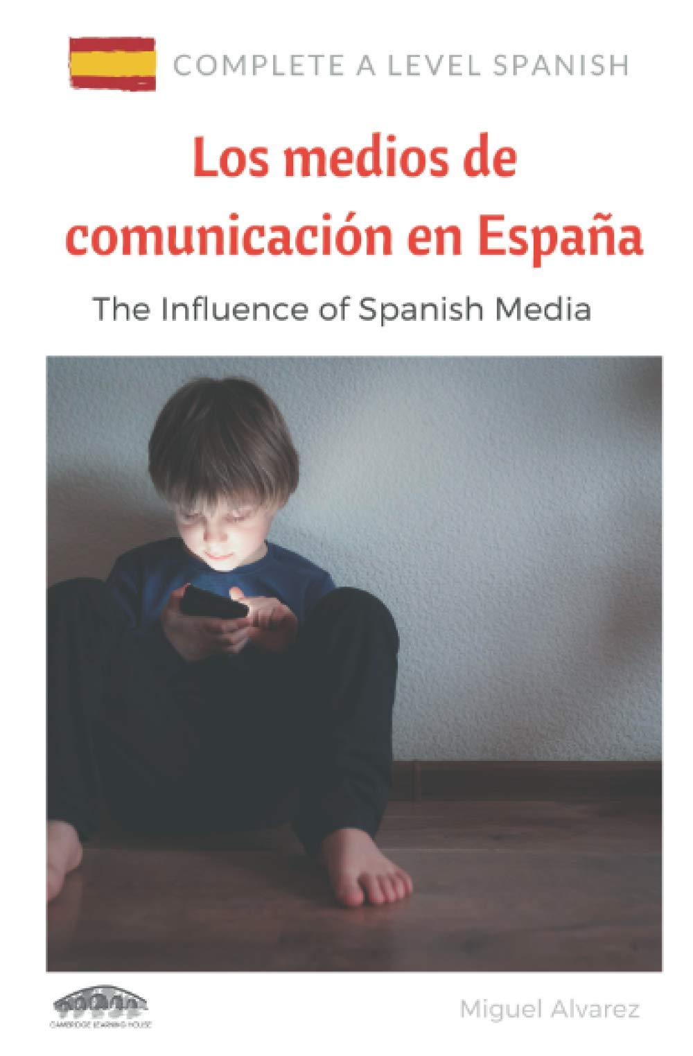 A Level Spanish: Los medios de comunicación en España: The Influence of Spanish Media (Complete A Level Spanish) Foreign Languages ​​& Dictionaries