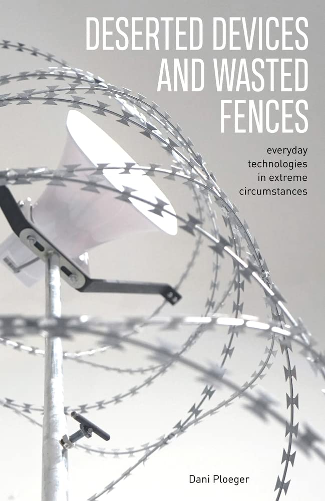 Deserted Devices and Wasted Fences: Everyday Technologies in Extreme Circumstances General education