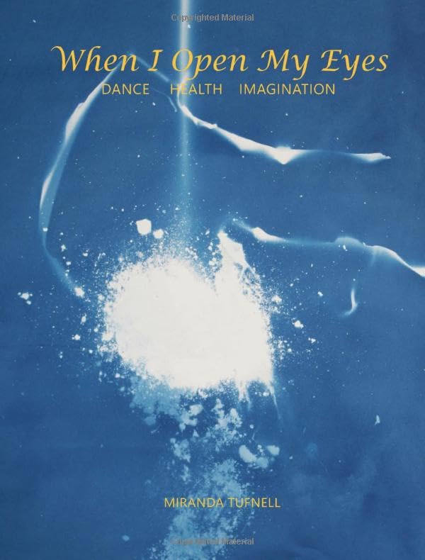 When I Open My Eyes: Dance Health Imagination Medicine