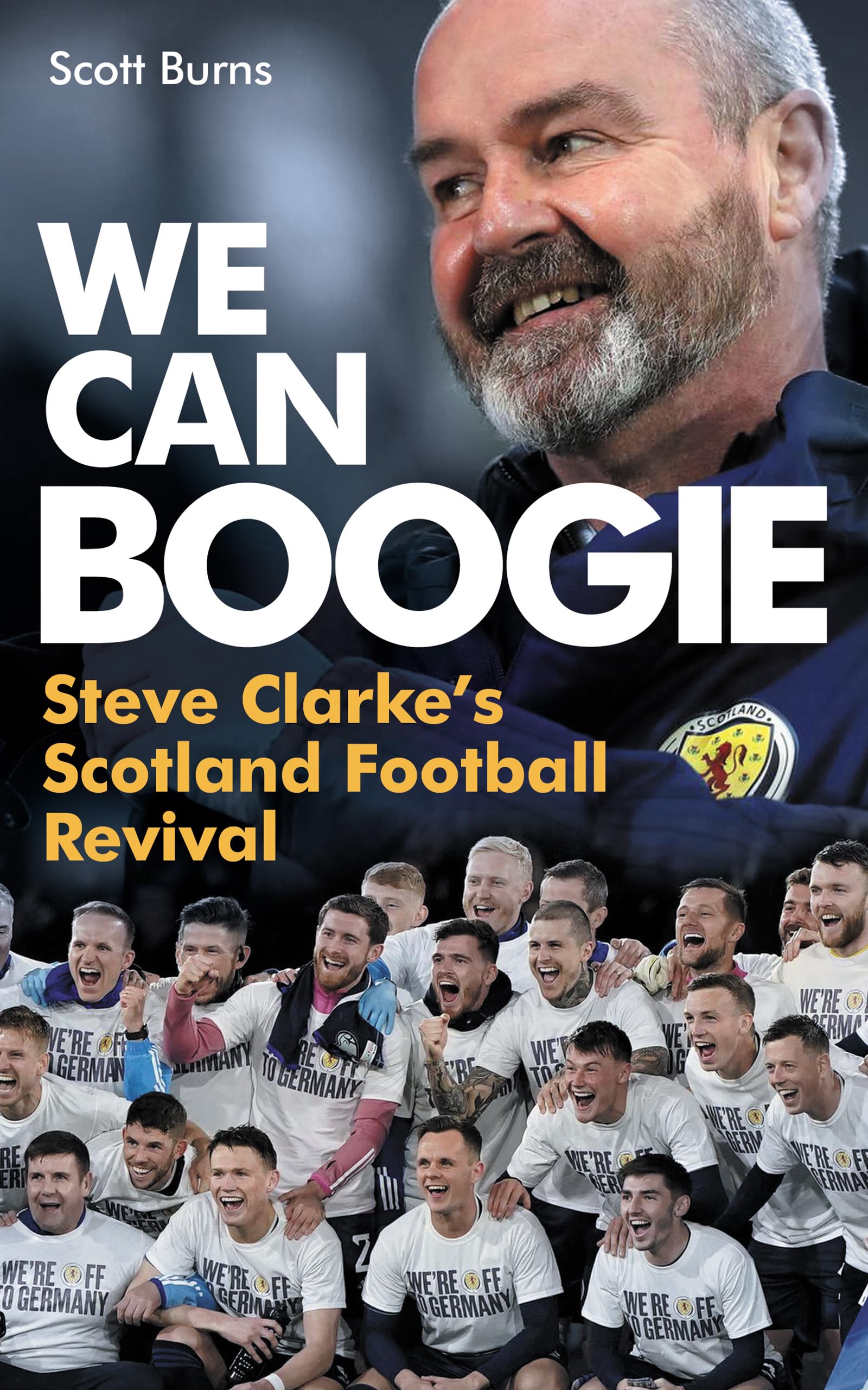 We Can Boogie: Steve Clarke’s Scotland Football Revival Business, Finance & Career