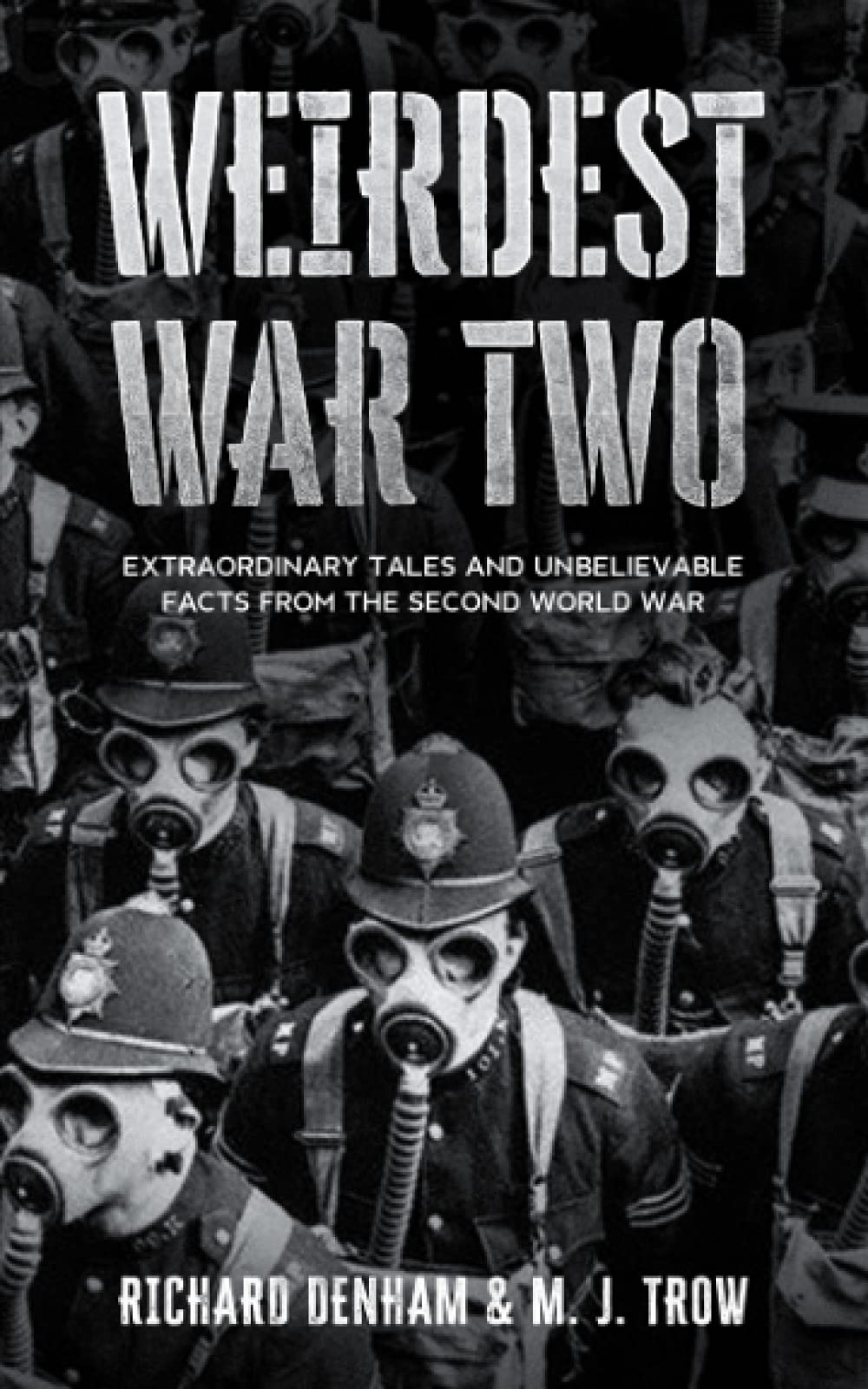 Weirdest War Two: Extraordinary Tales and Unbelievable Facts from the Second World War (Weird War Two, Band 3) Social Sciences