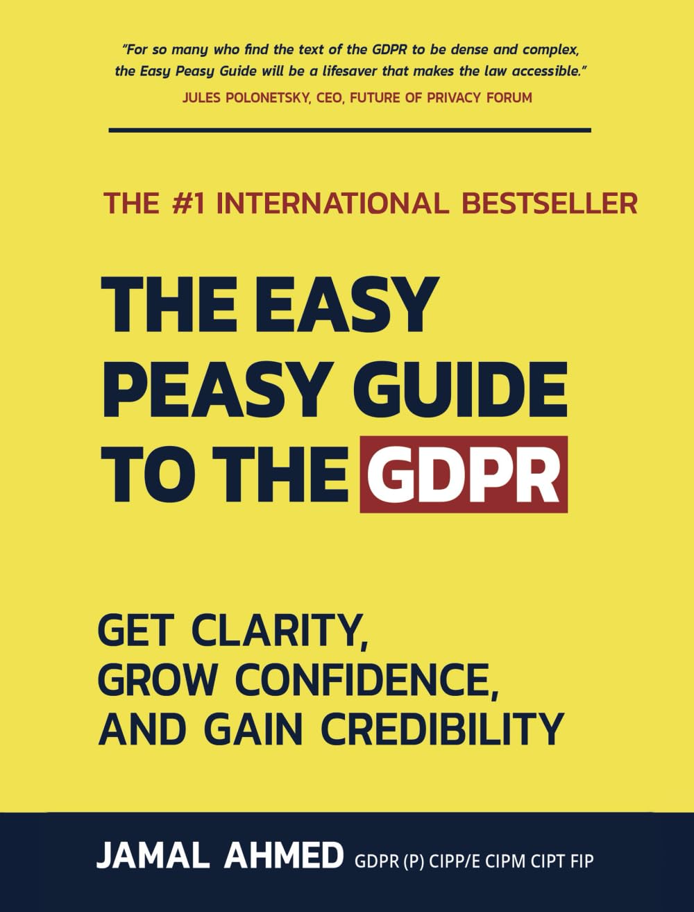 The Easy Peasy Guide to the GDPR: Get Clarity, Grow Confidence, and Gain Credibility Law
