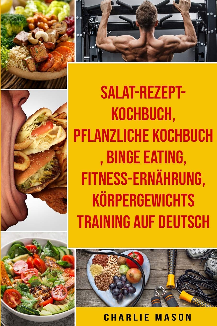 Salat-Rezept-Kochbuch & pflanzliche Kochbuch & Binge Eating & Fitness-Ernährung & Körpergewichtstraining Auf Deutsch Health, Nutrition & Fitness