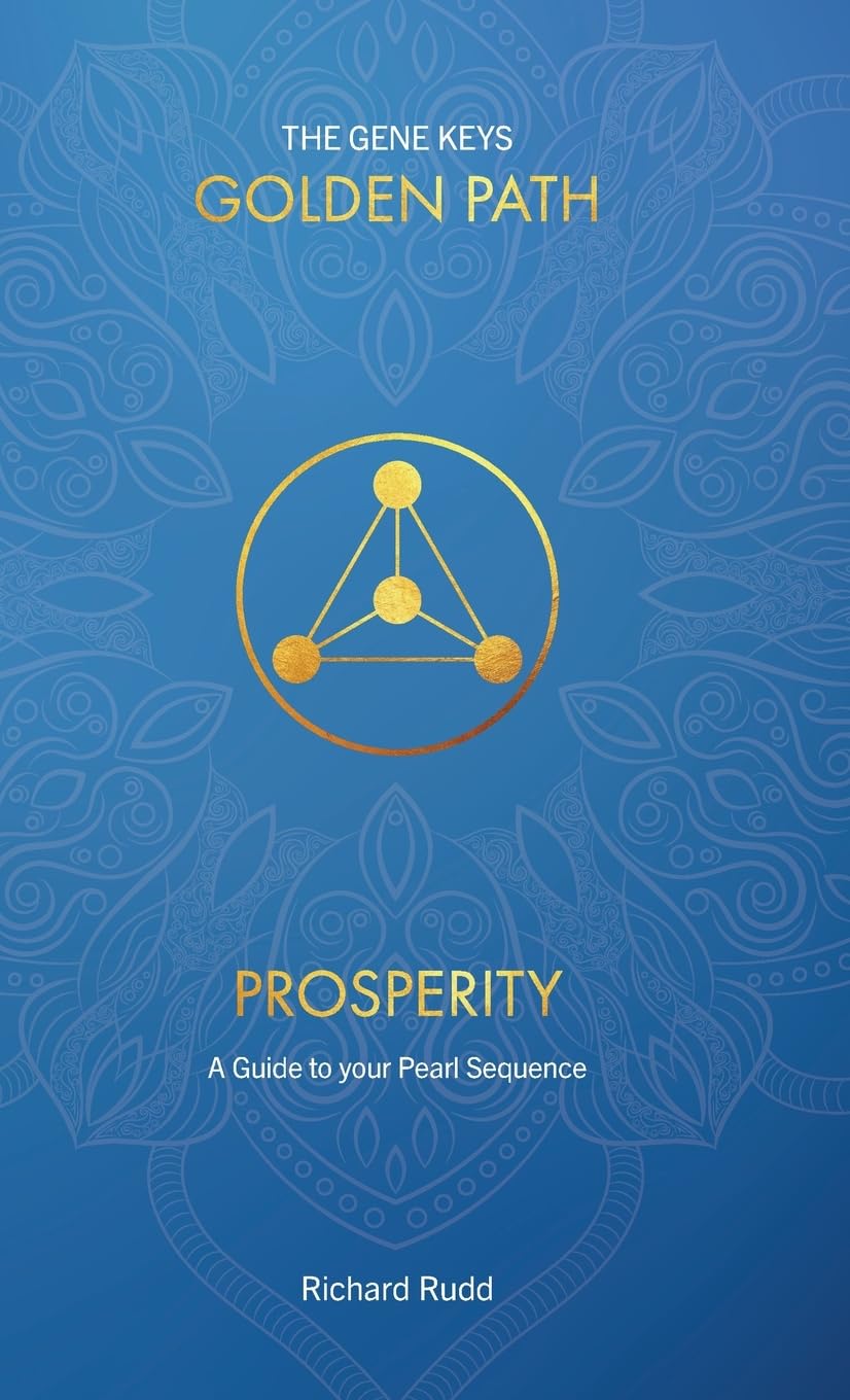 Prosperity: A Guide to your Pearl Sequence (Gene Keys Golden Path, Band 3) Self-help