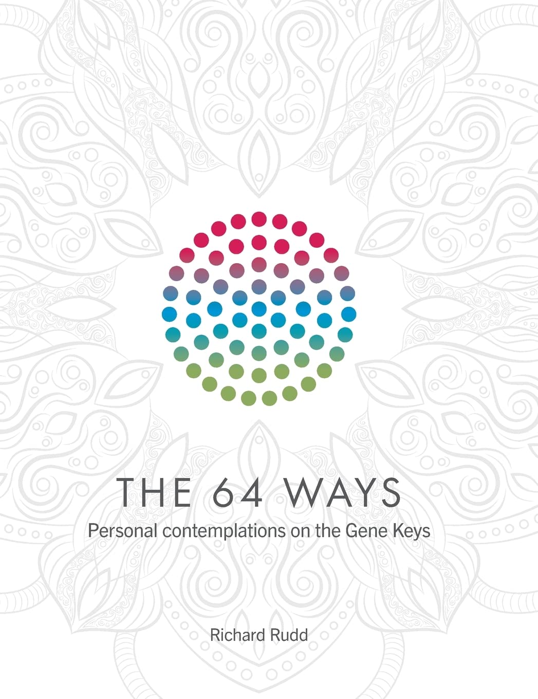 The 64 Ways: Personal Contemplations on the Gene Keys Health, Nutrition & Fitness